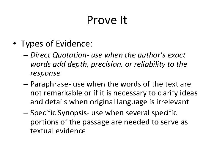 Prove It • Types of Evidence: – Direct Quotation- use when the author’s exact