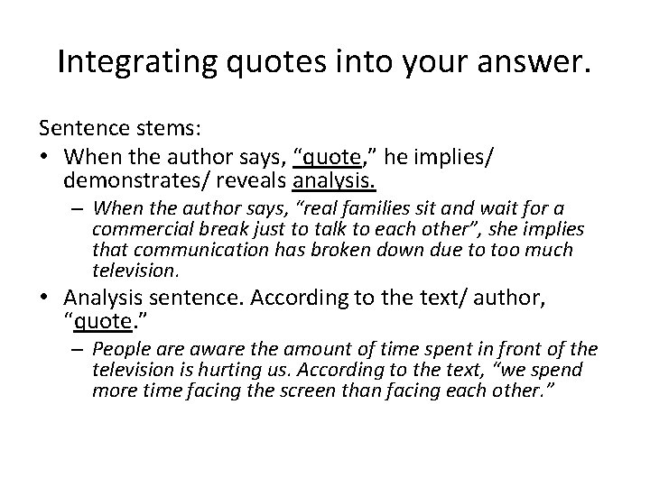 Integrating quotes into your answer. Sentence stems: • When the author says, “quote, ”