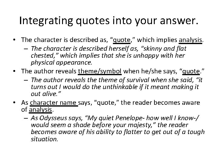 Integrating quotes into your answer. • The character is described as, “quote, ” which