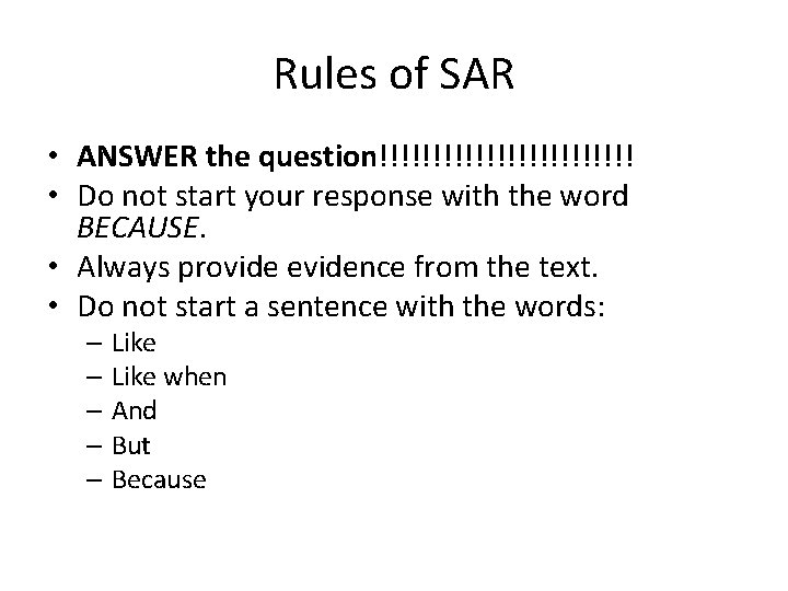 Rules of SAR • ANSWER the question!!!!!!!!!!!! • Do not start your response with
