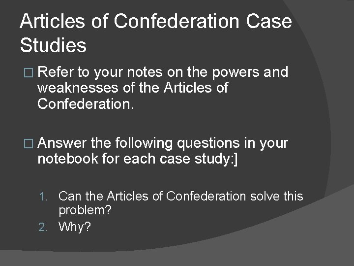 Articles of Confederation Case Studies � Refer to your notes on the powers and