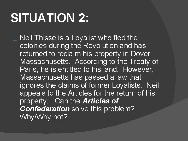 SITUATION 2: � Neil Thisse is a Loyalist who fled the colonies during the