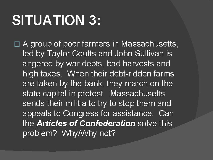 SITUATION 3: � A group of poor farmers in Massachusetts, led by Taylor Coutts