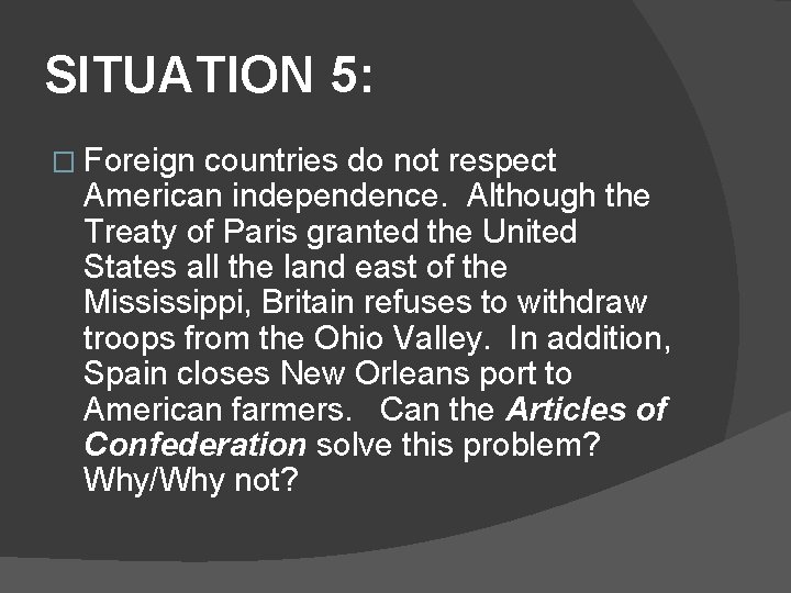 SITUATION 5: � Foreign countries do not respect American independence. Although the Treaty of