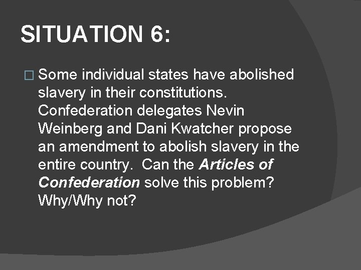 SITUATION 6: � Some individual states have abolished slavery in their constitutions. Confederation delegates