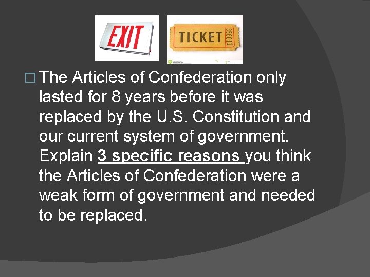� The Articles of Confederation only lasted for 8 years before it was replaced