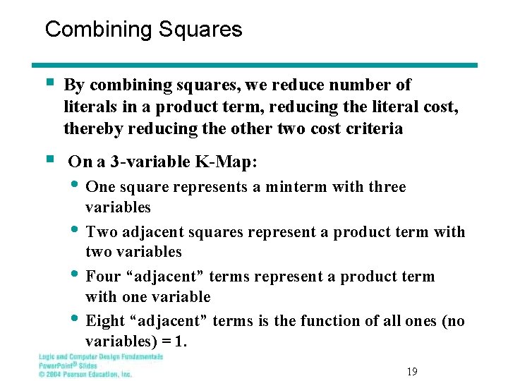 Combining Squares § By combining squares, we reduce number of literals in a product