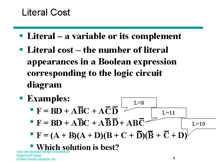 Literal Cost § Literal – a variable or its complement § Literal cost –
