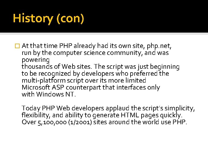 History (con) � At that time PHP already had its own site, php. net,