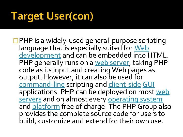 Target User(con) �PHP is a widely-used general-purpose scripting language that is especially suited for