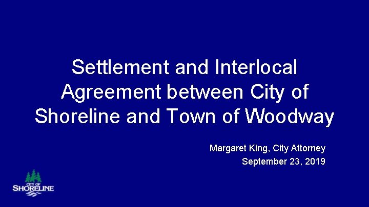 Settlement and Interlocal Agreement between City of Shoreline and Town of Woodway Margaret King,