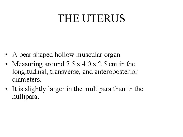 THE UTERUS • A pear shaped hollow muscular organ • Measuring around 7. 5