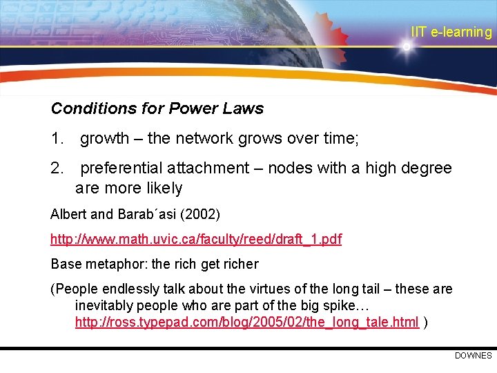 IIT e-learning Conditions for Power Laws 1. growth – the network grows over time;