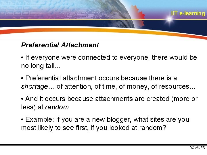 IIT e-learning Preferential Attachment • If everyone were connected to everyone, there would be