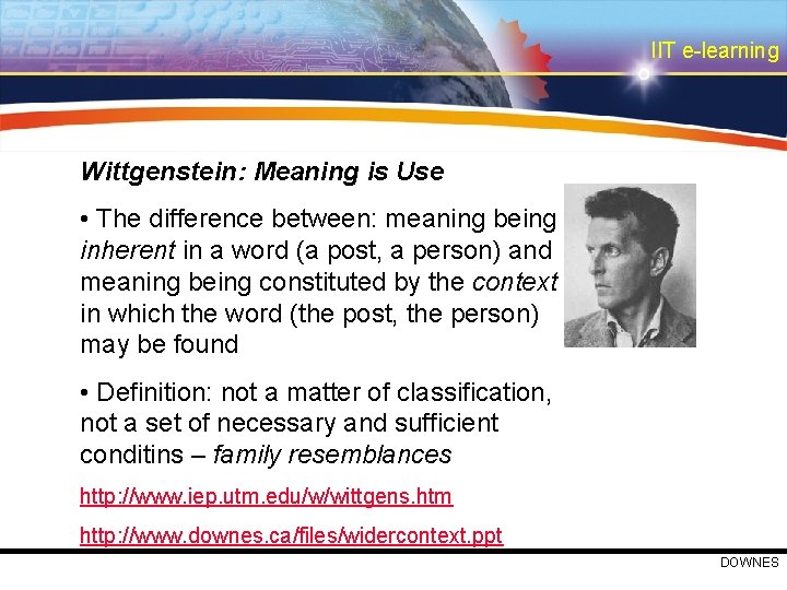 IIT e-learning Wittgenstein: Meaning is Use • The difference between: meaning being inherent in