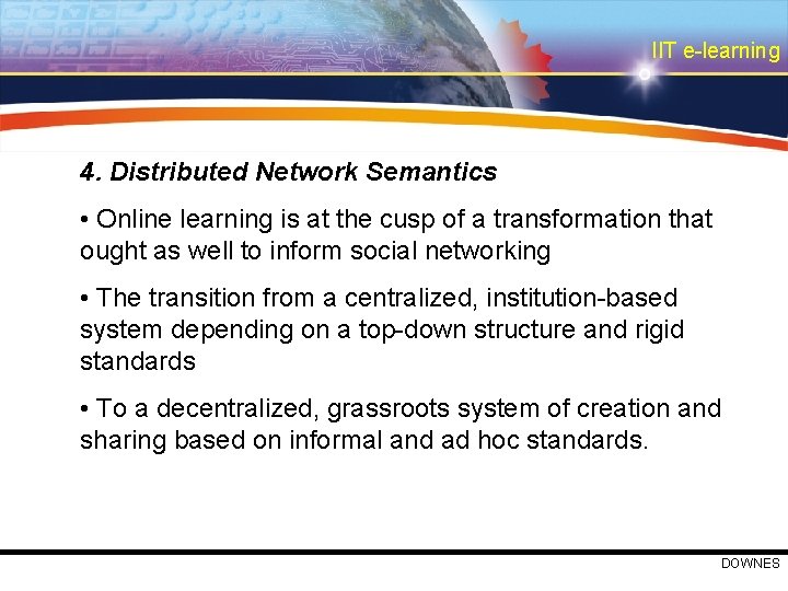 IIT e-learning 4. Distributed Network Semantics • Online learning is at the cusp of