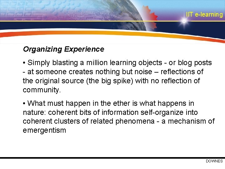 IIT e-learning Organizing Experience • Simply blasting a million learning objects - or blog