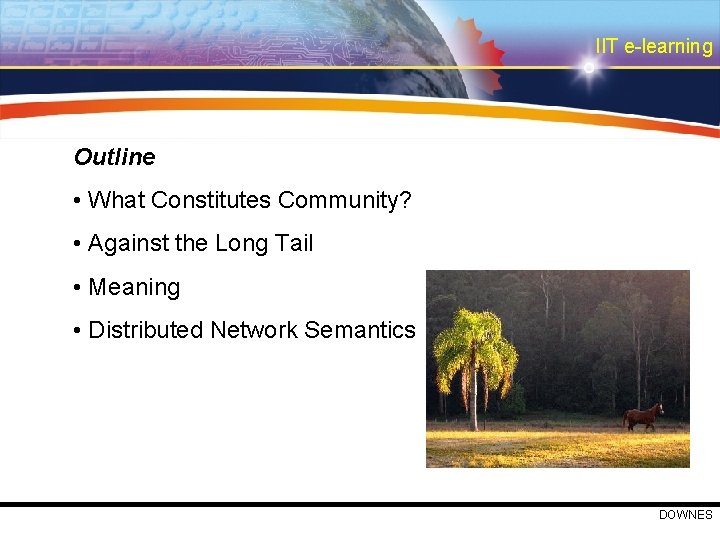 IIT e-learning Outline • What Constitutes Community? • Against the Long Tail • Meaning