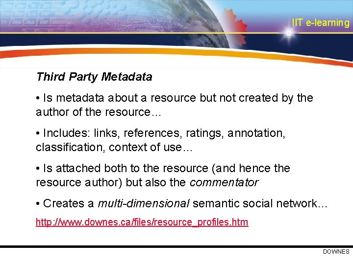 IIT e-learning Third Party Metadata • Is metadata about a resource but not created