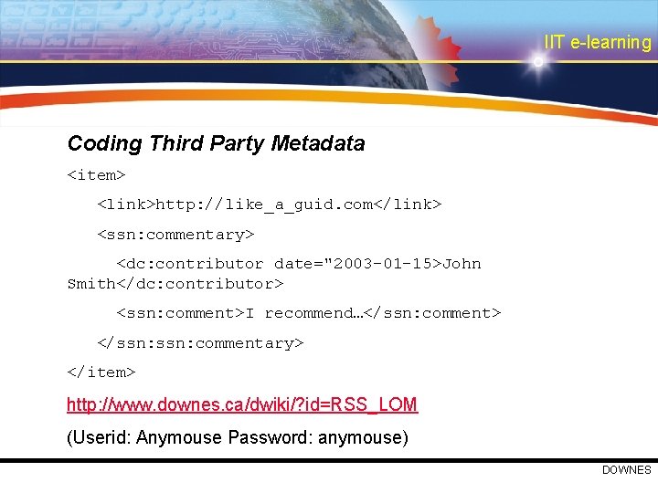 IIT e-learning Coding Third Party Metadata <item> <link>http: //like_a_guid. com</link> <ssn: commentary> <dc: contributor