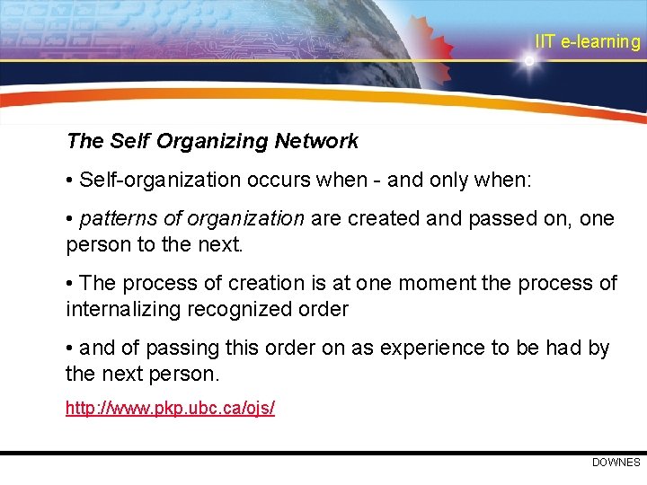 IIT e-learning The Self Organizing Network • Self-organization occurs when - and only when: