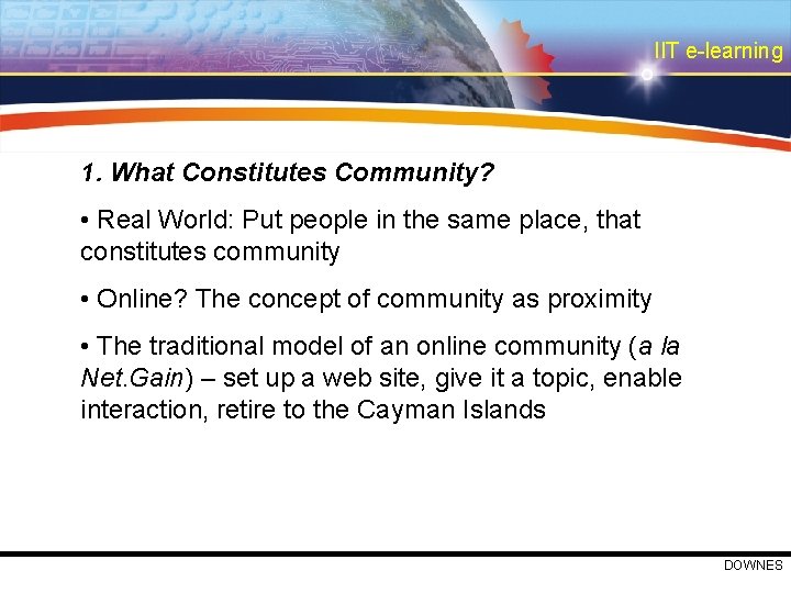 IIT e-learning 1. What Constitutes Community? • Real World: Put people in the same