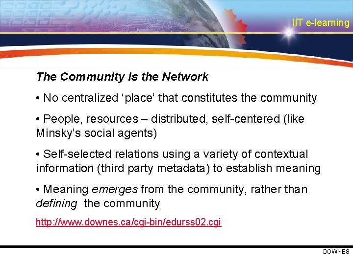 IIT e-learning The Community is the Network • No centralized ‘place’ that constitutes the