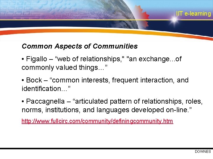 IIT e-learning Common Aspects of Communities • Figallo – “web of relationships, " "an