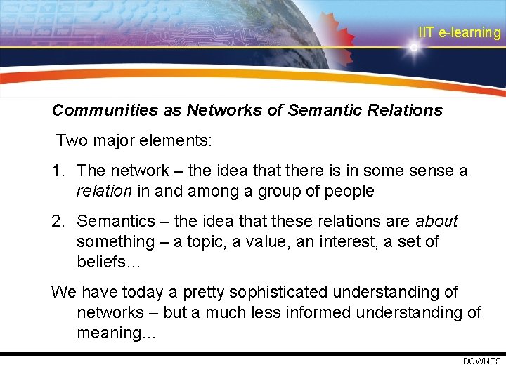 IIT e-learning Communities as Networks of Semantic Relations Two major elements: 1. The network