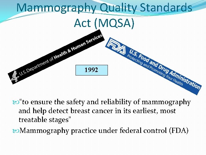 Mammography Quality Standards Act (MQSA) 1992 “to ensure the safety and reliability of mammography