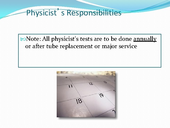 Physicist’s Responsibilities Note: All physicist’s tests are to be done annually or after tube
