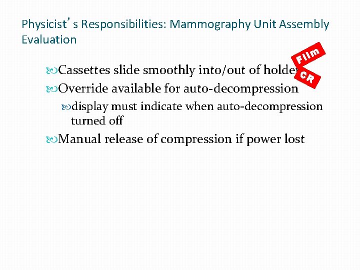 Physicist’s Responsibilities: Mammography Unit Assembly Evaluation lm Fi holder. C R Cassettes slide smoothly