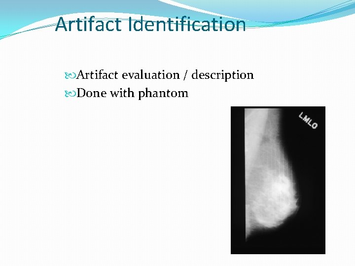 Artifact Identification Artifact evaluation / description Done with phantom 