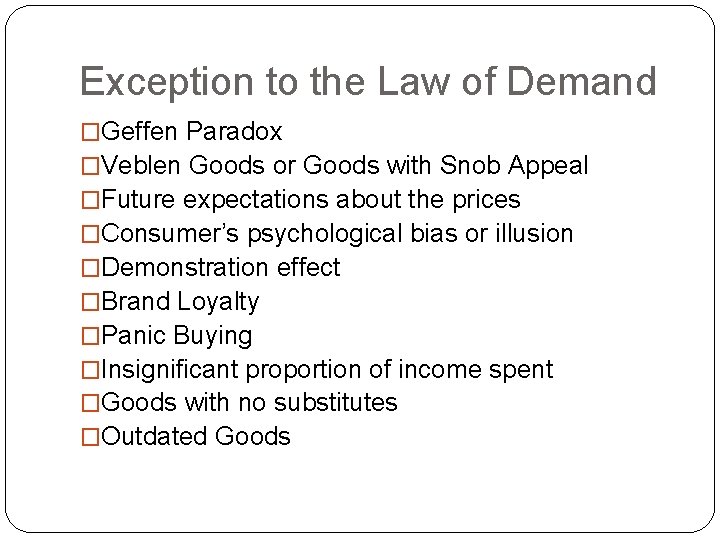 Exception to the Law of Demand �Geffen Paradox �Veblen Goods or Goods with Snob