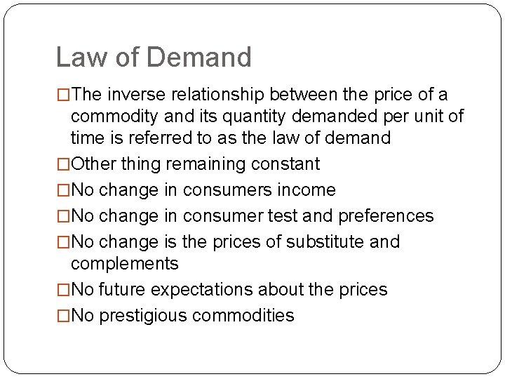 Law of Demand �The inverse relationship between the price of a commodity and its