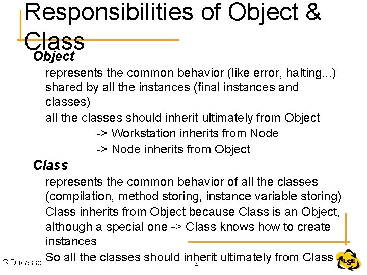Responsibilities of Object & Class Object represents the common behavior (like error, halting. .
