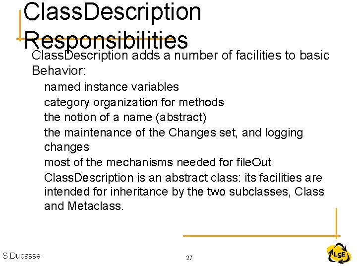 Class. Description Responsibilities Class. Description adds a number of facilities to basic Behavior: named