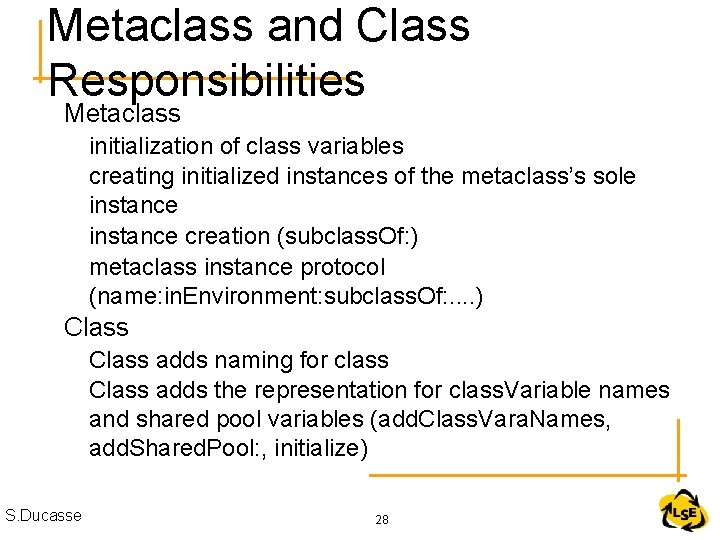 Metaclass and Class Responsibilities Metaclass initialization of class variables creating initialized instances of the