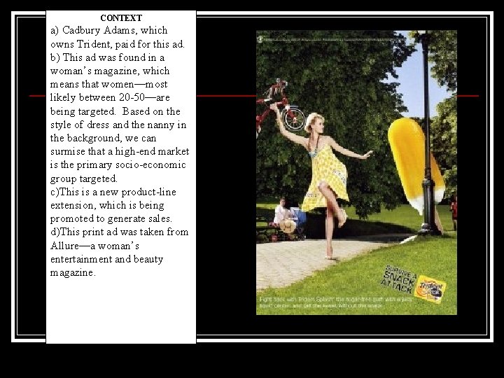 CONTEXT a) Cadbury Adams, which owns Trident, paid for this ad. b) This ad