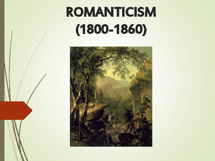 ROMANTICISM (1800 -1860) 