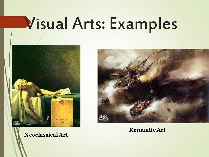 Visual Arts: Examples Neoclassical Art Romantic Art 