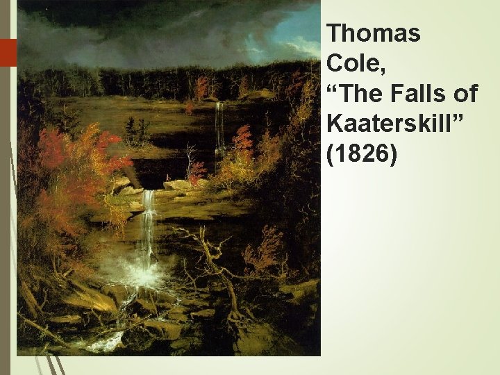 Thomas Cole, “The Falls of Kaaterskill” (1826) 