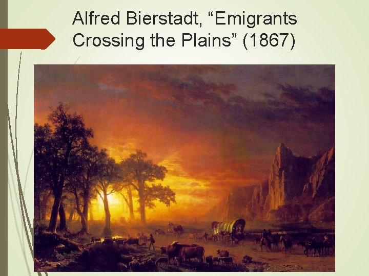 Alfred Bierstadt, “Emigrants Crossing the Plains” (1867) 