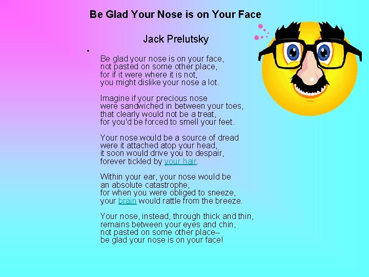 Be Glad Your Nose is on Your Face Jack Prelutsky • Be glad your