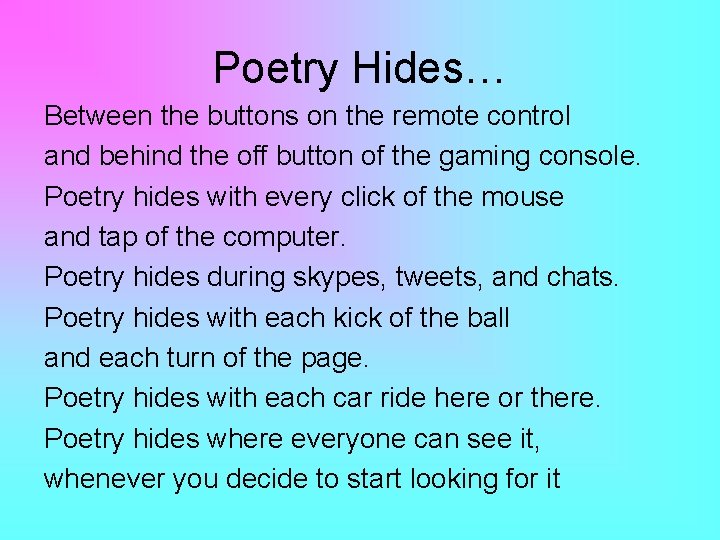 Poetry Hides… Between the buttons on the remote control and behind the off button