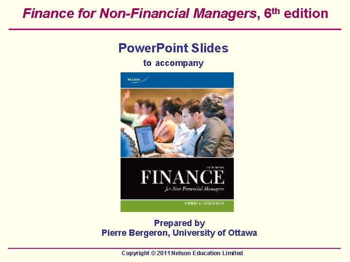 Finance for Non-Financial Managers, 6 th edition Power. Point Slides to accompany Prepared by