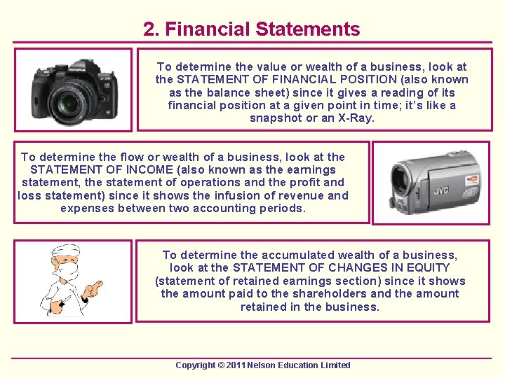 2. Financial Statements To determine the value or wealth of a business, look at