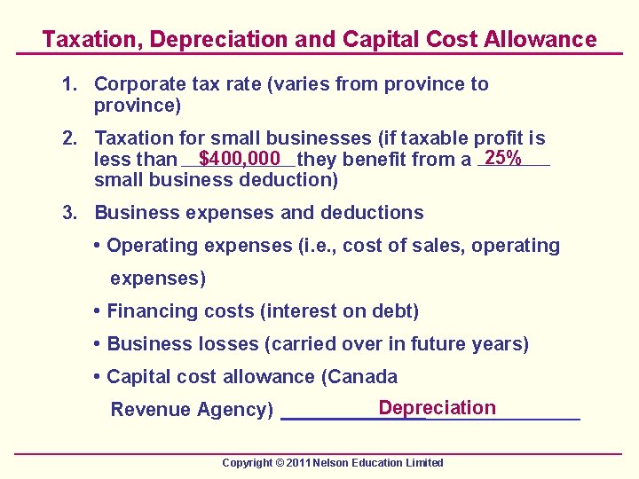 Taxation, Depreciation and Capital Cost Allowance 1. Corporate tax rate (varies from province to