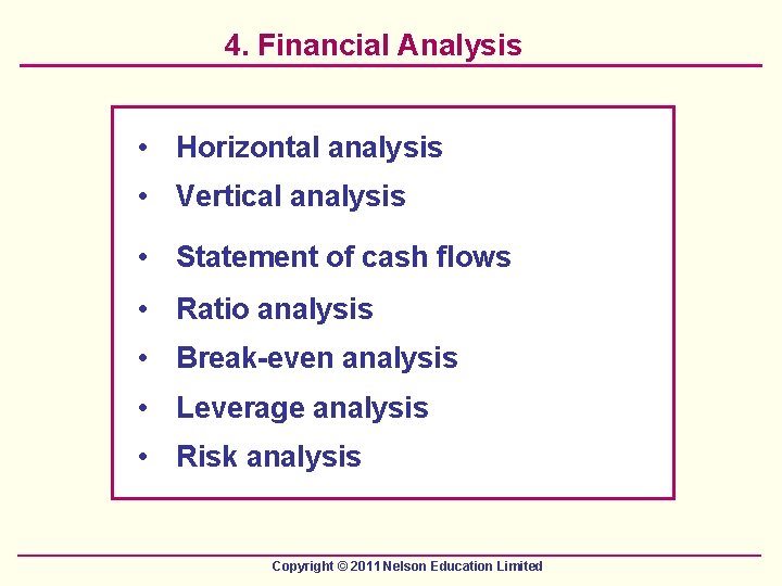 4. Financial Analysis • Horizontal analysis • Vertical analysis • Statement of cash flows