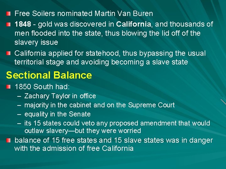 Free Soilers nominated Martin Van Buren 1848 - gold was discovered in California, and